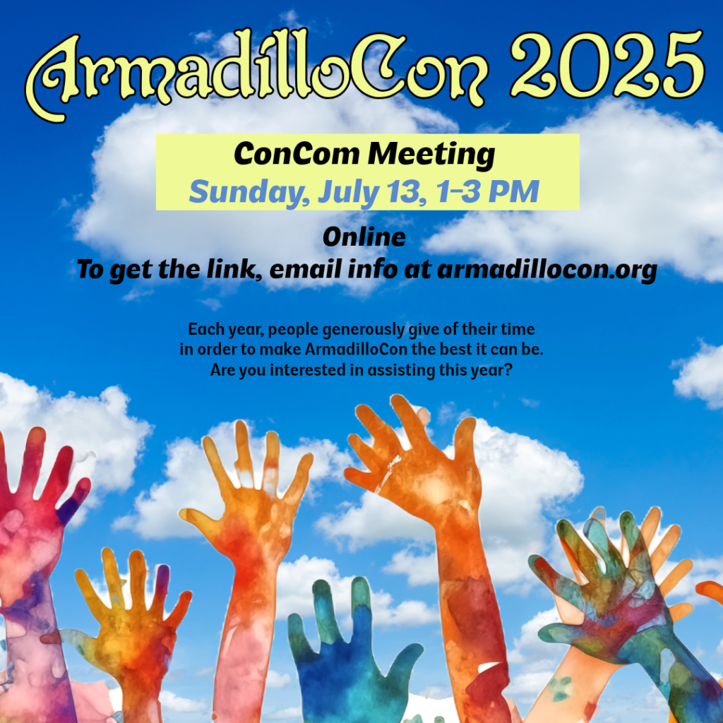 ArmadilloCon – July ConCom Meeting (rescheduled from July 5) ArmadilloCon – July ConCom Meeting (rescheduled from July 5)